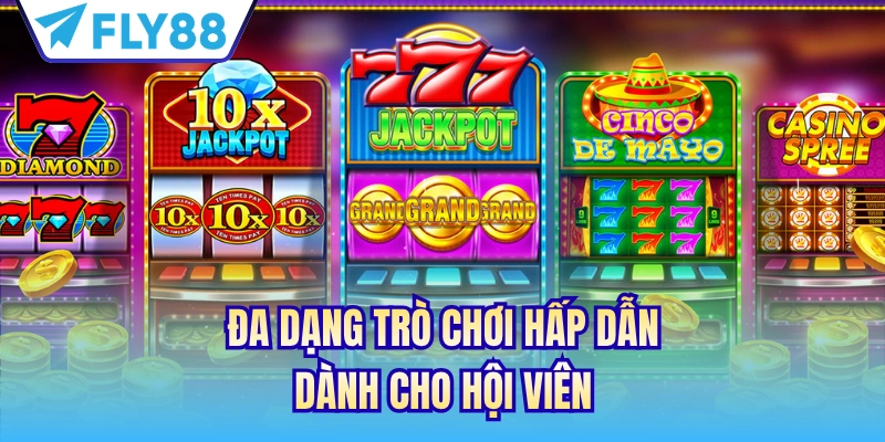 Đa dạng trò chơi hấp dẫn dành cho hội viên